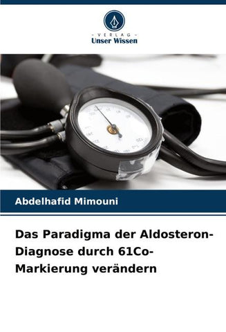 Das Paradigma der Aldosteron-Diagnose durch 61Co-Markierung verändern