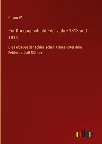 Zur Kriegsgeschichte der Jahre 1813 und 1814