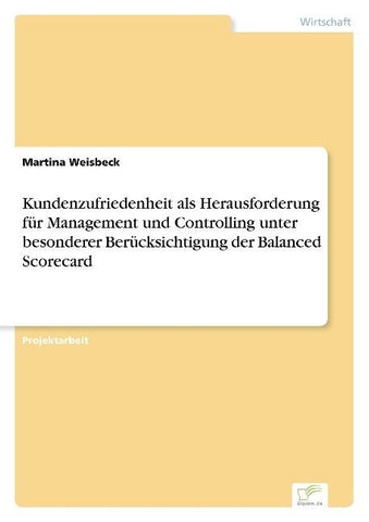 Kundenzufriedenheit als Herausforderung für Management und Controlling unter besonderer Berücksichtigung der Balanced Scorecard