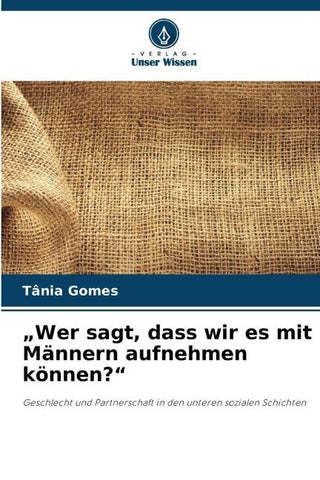 "Wer sagt, dass wir es mit Männern aufnehmen können?"
