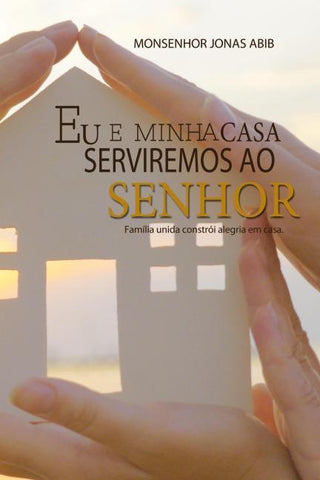 EU E MINHA CASA SERVIREMOS AO SENHOR