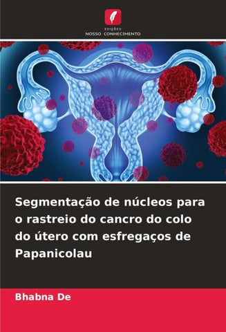 Segmentação de núcleos para o rastreio do cancro do colo do útero com esfregaços de Papanicolau