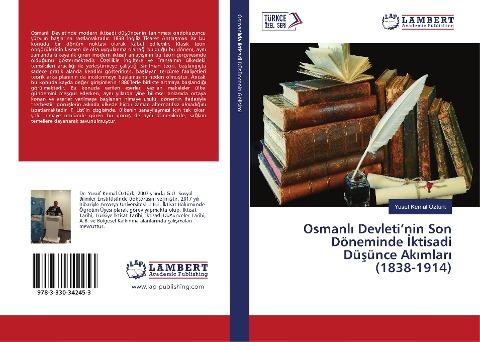 Osmanl¿ Devleti'nin Son Döneminde ¿ktisadi Dü¿ünce Ak¿mlar¿ (1838-1914)