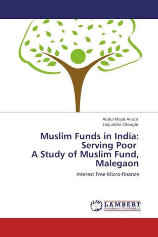 Muslim Funds in India: Serving Poor   A Study of Muslim Fund, Malegaon