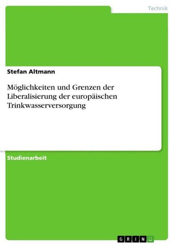 Möglichkeiten und Grenzen der Liberalisierung der europäischen Trinkwasserversorgung