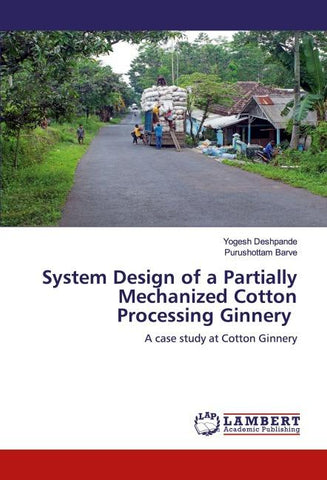System Design of a Partially Mechanized Cotton Processing Ginnery