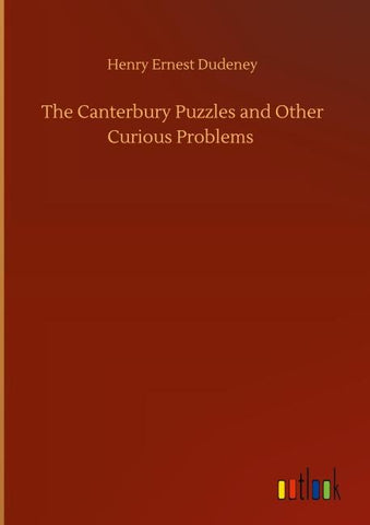 The Canterbury Puzzles and Other Curious Problems