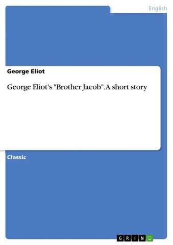 George Eliot's "Brother Jacob". A short story