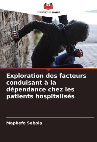 Exploration des facteurs conduisant à la dépendance chez les patients hospitalisés
