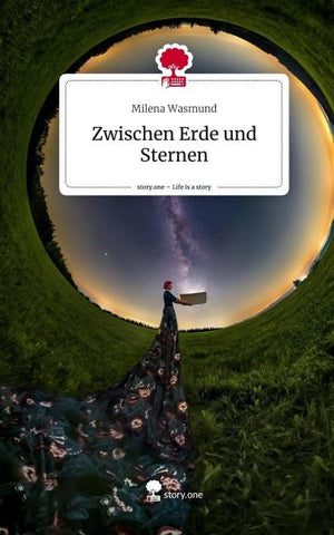 Zwischen Erde und Sternen. Life is a Story - story.one
