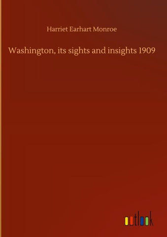 Washington, its sights and insights 1909
