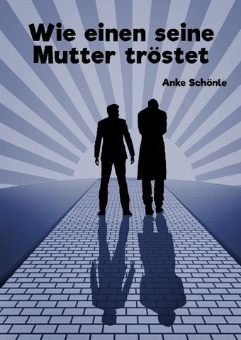 Wie einen seine Mutter tröstet