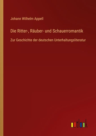 Die Ritter-, Räuber- und Schauerromantik