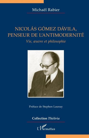 Nicolás Gómez Dávila, penseur de l'antimodernité