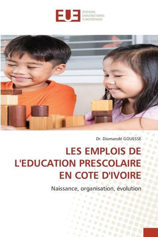 LES EMPLOIS DE L'EDUCATION PRESCOLAIRE EN COTE D'IVOIRE