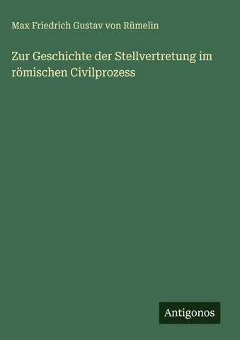 Zur Geschichte der Stellvertretung im römischen Civilprozess