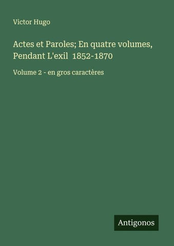 Actes et Paroles; En quatre volumes, Pendant L'exil  1852-1870