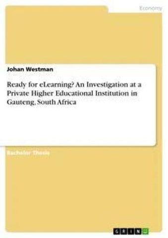 Ready for eLearning? An Investigation at a Private Higher Educational Institution in Gauteng, South Africa