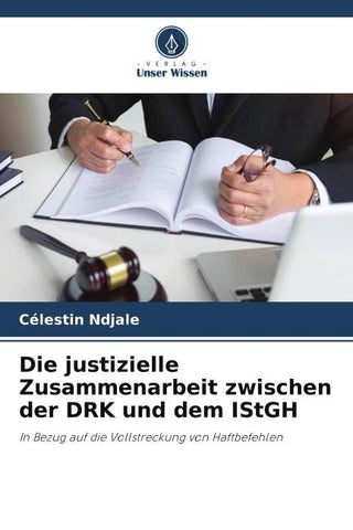 Die justizielle Zusammenarbeit zwischen der DRK und dem IStGH