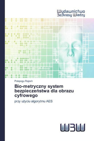 Bio-metryczny system bezpiecze¿stwa dla obrazu cyfrowego