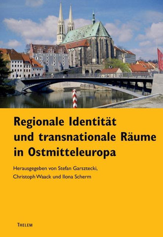 Regionale Identitäten und transnationale Räume in Ostmitteleuropa