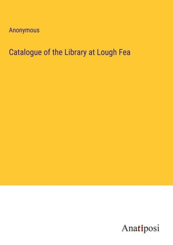 Catalogue of the Library at Lough Fea