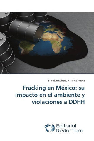Fracking en México: su impacto en el ambiente y violaciones a DDHH