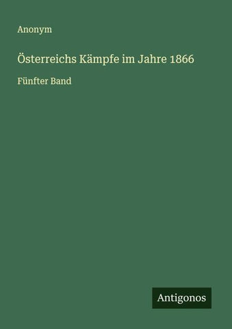 Österreichs Kämpfe im Jahre 1866
