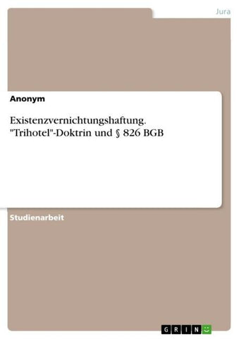 Existenzvernichtungshaftung. "Trihotel"-Doktrin und § 826 BGB