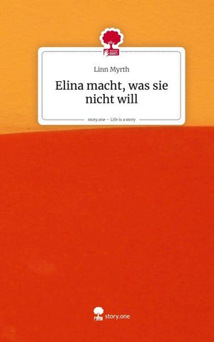 Elina macht, was sie nicht will. Life is a Story - story.one