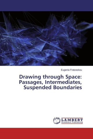 Drawing through Space: Passages, Intermediates, Suspended Boundaries