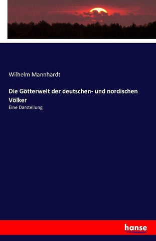 Die Götterwelt der deutschen- und nordischen Völker