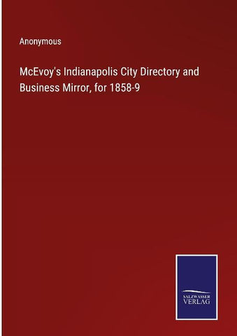 McEvoy's Indianapolis City Directory and Business Mirror, for 1858-9