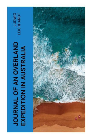 Journal of an Overland Expedition in Australia