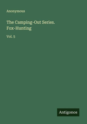 The Camping-Out Series. Fox-Hunting