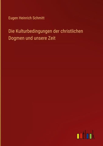 Die Kulturbedingungen der christlichen Dogmen und unsere Zeit