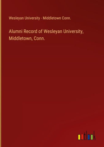 Alumni Record of Wesleyan University, Middletown, Conn.