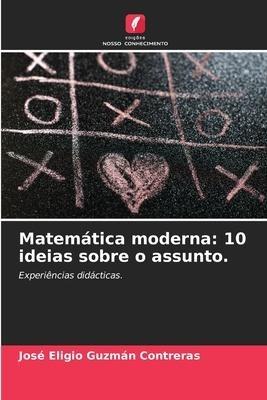 Matemática moderna: 10 ideias sobre o assunto.