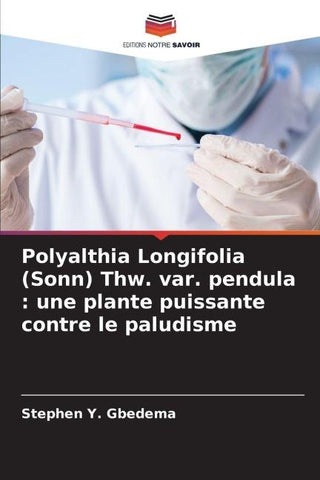 Polyalthia Longifolia (Sonn) Thw. var. pendula : une plante puissante contre le paludisme