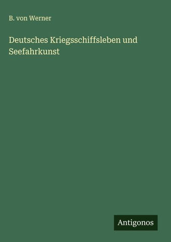 Deutsches Kriegsschiffsleben und Seefahrkunst