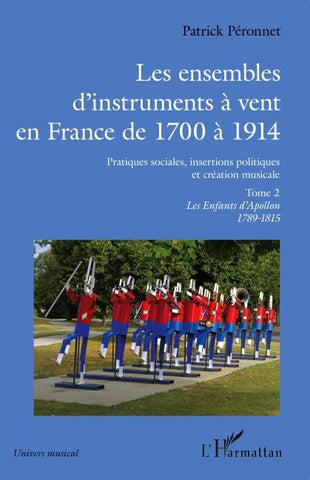 Les ensembles d'instruments à vent en France de 1700 à 1914