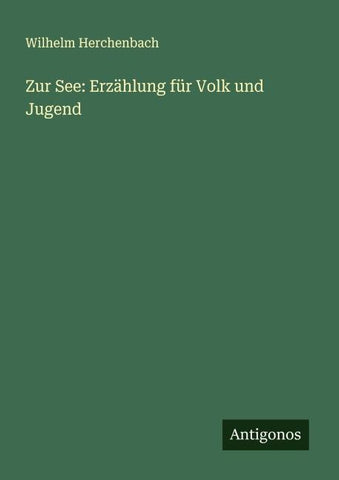 Zur See: Erzählung für Volk und Jugend