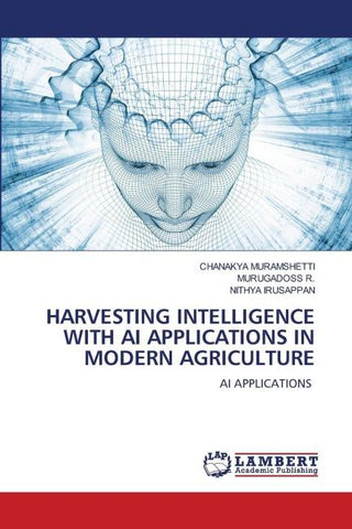 HARVESTING INTELLIGENCE WITH AI APPLICATIONS IN MODERN AGRICULTURE