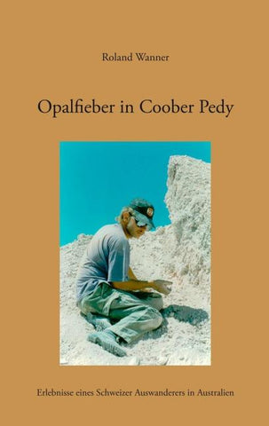Opalfieber in Coober Pedy