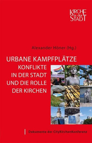 Band 29: Urbane Kampfplätze - Konflikte in der Stadt und die Rolle der Kirchen