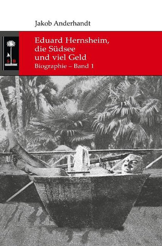 Eduard Hernsheim, die Südsee und viel Geld