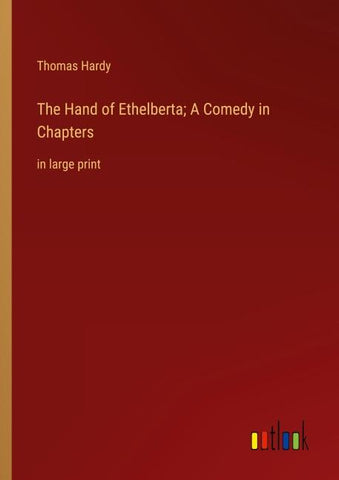 The Hand of Ethelberta; A Comedy in Chapters