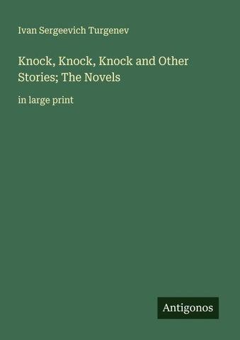 Knock, Knock, Knock and Other Stories; The Novels