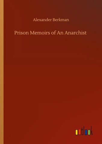 Prison Memoirs of An Anarchist