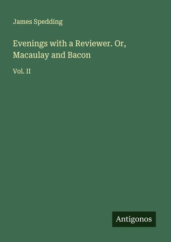 Evenings with a Reviewer. Or, Macaulay and Bacon